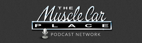 Car Podcast - The Muscle Car Place Podcast