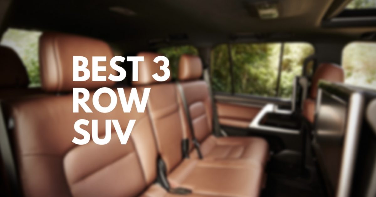 Best 3 Row Suv Every Model Worth Knowing About Best 3 Row Suv Every Model Worth Knowing About