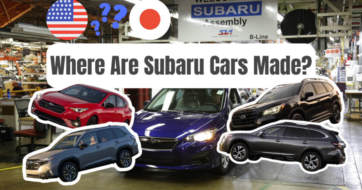 Where Are Subarus Made & Who Really Makes Subaru Cars?