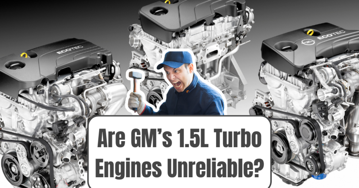 GM 1.5 Turbo Engine Problems, Causes, Symptoms, And Solutions