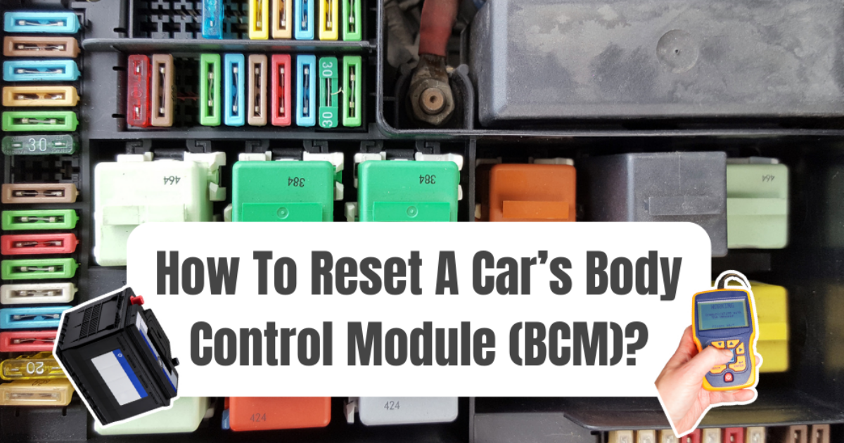 How To Reset Body Control Module (BCM) To Fix Electrical Issues