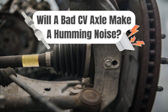Will A Bad CV Axle Make A Humming Noise