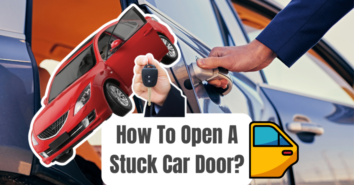 How To Fix A Car Door That Won't Open From Inside Or Outside?